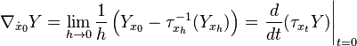 \nabla_{\dot{x}_0} Y = \lim_{h\to 0} \frac{1}{h}\left(Y_{x_0}-\tau^{-1}_{x_h}(Y_{x_h})\right) = \left.\frac{d}{dt}(\tau_{x_t}Y)\right|_{t=0}