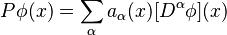  P \phi(x) = \sum_\alpha a_\alpha (x) [D^\alpha \phi](x)