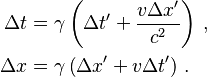 \begin{align}
  \Delta t &= \gamma \left( \Delta t' + \frac{v \Delta x'}{c^2} \right) \,, \\
  \Delta x &= \gamma \left( \Delta x' + v \Delta t' \right) \,.
\end{align}