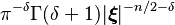 \displaystyle \pi^{-\delta}\Gamma(\delta+1)|\boldsymbol \xi|^{-n/2-\delta}