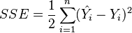 SSE=\frac{1}{2}\sum_{i=1}^n(\hat{Y_i} - Y_i)^2