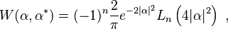 W(\alpha,\alpha^*) = (-1)^n\frac{2}{\pi} e^{-2|\alpha|^2} L_n\left(4|\alpha|^2\right)  ~,