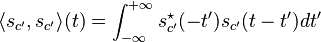 \langle s_{c'},s_{c'}\rangle (t) = \int_{-\infty}^{+\infty}s_{c'}^\star(-t')s_{c'}(t-t')dt'