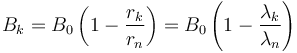 B_k=B_0\left(1-\frac{r_k}{r_n}\right)=B_0\left(1-\frac{\lambda_k}{\lambda_n}\right)