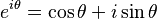 e^{i\theta}=\cos{\theta}+i\sin{\theta}\,\!