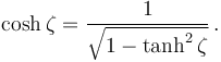  \cosh\zeta = \frac{1}{\sqrt{1 - \tanh^2\zeta}} \,. 