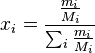   x_i= \frac{{\frac{{m_i}}{{M_i}}}}{{\sum_i  \frac{{m_i}}{{M_i}}}}