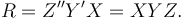  R = Z''Y'X = XYZ.