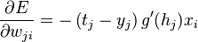 \frac{\partial E}{ \partial w_{ji} } = - \left ( t_j-y_j \right ) g'(h_j) x_i \,