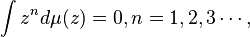  \int z^n d\mu(z) = 0, n=1,2,3\cdots,\, 