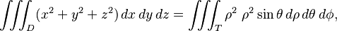 \iiint_D (x^2 + y^2 +z^2) \, dx\, dy\, dz = \iiint_T \rho^2 \ \rho^2 \sin \theta \, d\rho\, d\theta\, d\phi,