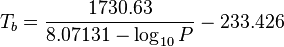 T_b = \frac{1730.63}{8.07131 - \log_{10}P} - 233.426