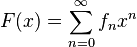 F(x) = \sum^{\infty}_{n=0}f_nx^n