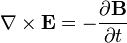  \nabla \times \mathbf{E} = -\frac{\partial \mathbf{B} } {\partial t} \ 