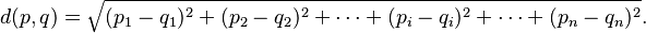 d(p, q) = \sqrt{(p_1- q_1)^2 + (p_2 - q_2)^2+\cdots+(p_i - q_i)^2+\cdots+(p_n - q_n)^2}.