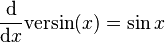 \frac{\mathrm{d}}{\mathrm{d}x}\mathrm{versin}(x) = \sin{x}