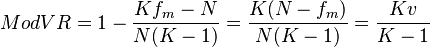  ModVR = 1 - \frac{ Kf_m - N }{ N( K - 1 ) } = \frac{ K( N - f_m ) }{ N ( K - 1 ) } = \frac{ K v }{ K - 1 } 