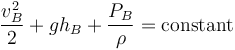 {v_B^2 \over 2}+gh_B+{P_B \over \rho}=\mathrm{constant} 