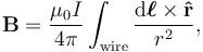  \mathbf{B} = \frac{\mu_0I}{4\pi}\int_{\mathrm{wire}}\frac{\mathrm{d}\boldsymbol{\ell} \times \mathbf{\hat r}}{r^2},