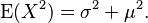 \operatorname{E}(  X ^ 2 ) = \sigma^2 + \mu^2.