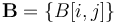 \mathbf{B} = \{ B[i,j] \}