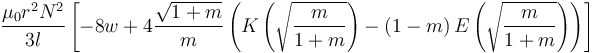  \frac{\mu_0r^{2}N^{2}}{3l}\left[ -8w + 4\frac{\sqrt{1+m}}{m}\left( K\left( \sqrt{\frac{m}{1+m}} \right)
-\left( 1-m\right) E\left( \sqrt{ \frac{m}{1+m}} \right) \right)
\right]
