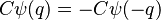 C\psi(q)=-C\psi(-q)