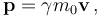  \mathbf{p} = \gamma m_0 \mathbf{v}\,,