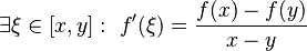  \exists \xi\in[x,y] : \ f'(\xi) = \frac{f(x)-f(y)}{x-y} 