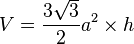 V = \frac{3 \sqrt{3}}{2}a^2 \times h