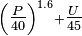 \scriptstyle\left(\tfrac{P}{40}\right)^{1.6} + \tfrac{U}{45}