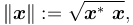 \left\| \boldsymbol{x} \right\| := \sqrt{\boldsymbol{x}^* ~ \boldsymbol{x}},