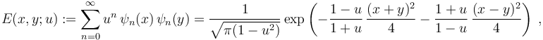 E(x, y; u) := \sum_{n=0}^\infty u^n \, \psi_n (x) \, \psi_n (y) = \frac{1}{\sqrt{\pi (1 - u^2)}} \, \mathrm{exp} \left(-\frac{1 - u}{1 + u} \, \frac{(x + y)^2}{4} - \frac{1 + u}{1 - u} \, \frac{(x - y)^2}{4}\right)~,