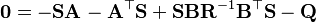 \mathbf{0} = -\mathbf{S}\mathbf{A}-\mathbf{A}^{\top}\mathbf{S}+\mathbf{S}\mathbf{B}\mathbf{R}^{-1}\mathbf{B}^{\top}\mathbf{S}-\mathbf{Q}