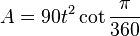 A = 90t^2 \cot \frac{\pi}{360}