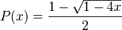 P(x) = \frac{1-\sqrt{1-4x}}{2}