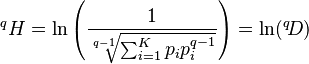 {}^qH = \ln\left ( { 1 \over \sqrt[ q - 1 ]{{ \sum_{ i = 1 }^K p_i p_i^{ q - 1 } } } } \right ) = \ln( {}^q\!D )