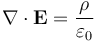 \nabla \cdot \mathbf{E} = \frac{\rho}{\varepsilon_0}