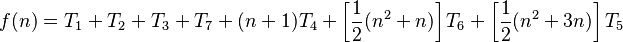 f(n) = T_1 + T_2 + T_3 + T_7 + (n + 1)T_4 + \left[ \frac{1}{2} (n^2 + n) \right] T_6 + \left[ \frac{1}{2} (n^2+3n) \right] T_5 