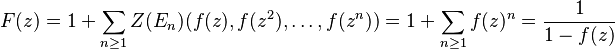  F(z) = 1 + \sum_{n\ge 1} Z(E_n)(f(z), f(z^2), \ldots, f(z^n)) =
1 + \sum_{n\ge 1} f(z)^n = \frac{1}{1-f(z)}