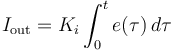 I_{\mathrm{out}}=K_{i}\int_{0}^{t}{e(\tau)}\,{d\tau}