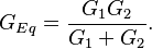 G_{Eq} = \frac{G_1 G_2}{G_1+G_2}.