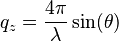  q_z = \frac{4\pi}{\lambda}\sin ( \theta )