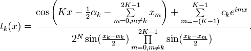  t_k(x) = \frac{\cos\left(Kx-\frac12\alpha_k-\sum\limits_{m=0,m\ne k}^{2K-1} x_m\right)+\sum\limits_{m=-(K-1)}^{K-1}c_k e^{imx}}{2^N\sin(\frac{x_k-\alpha_k}{2})\prod\limits_{m=0,m\ne k}^{2K-1}\sin(\frac{x_k-x_m}{2})}.