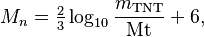 M_n = \textstyle\frac{2}{3}\displaystyle\log_{10} \frac{m_{\mathrm{TNT}}}{\mbox{Mt}} + 6,