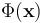 \Phi(\mathbf{x})