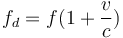 f_d=f(1+\frac{v}{c})