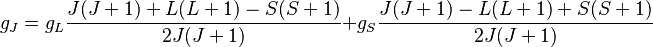  g_J = g_L\frac{J(J+1) + L(L+1) - S(S+1)}{2J(J+1)} + g_S\frac{J(J+1) - L(L+1) + S(S+1)}{2J(J+1)}