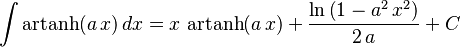 \int\operatorname{artanh}(a\,x)\,dx=
  x\,\operatorname{artanh}(a\,x)+
  \frac{\ln\left(1-a^2\,x^2\right)}{2\,a}+C