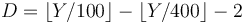 D = \left\lfloor{Y/100}\right\rfloor - \left\lfloor{Y/400}\right\rfloor - 2